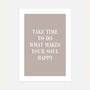 Take time to do what makes your soul happy minimalist quote poster